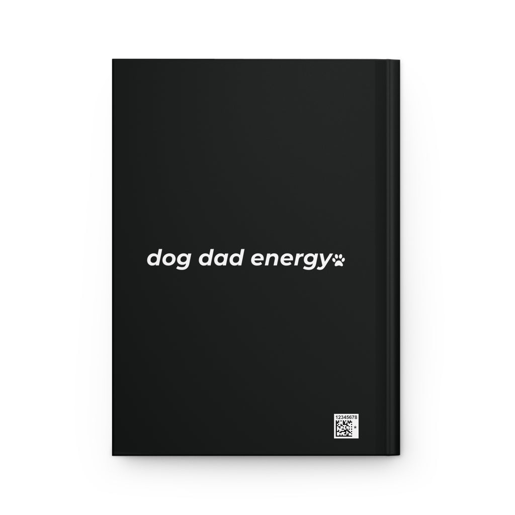 dog dad energy. ™ Hardcover Journal