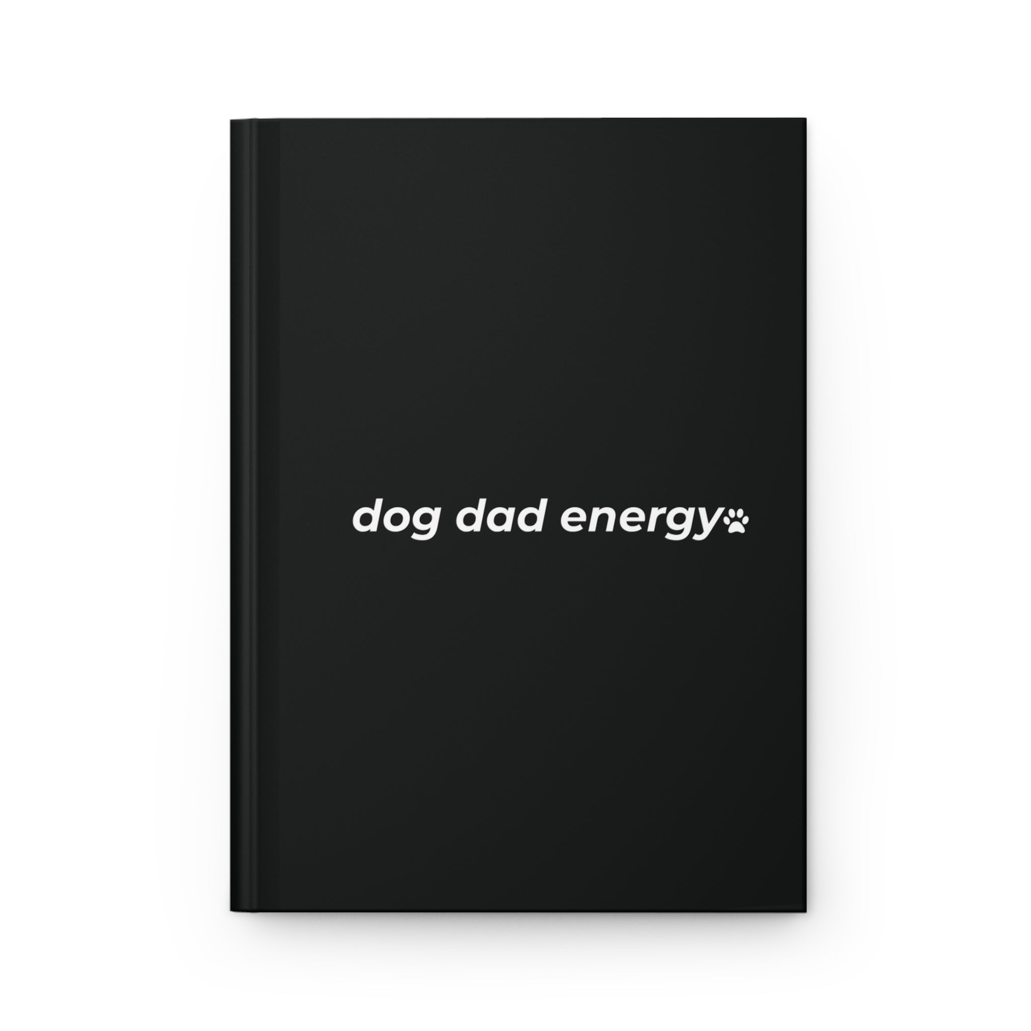 dog dad energy. ™ Hardcover Journal