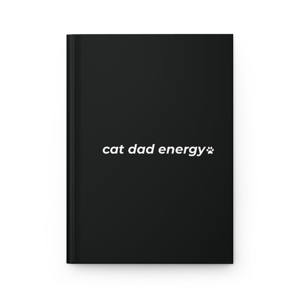 cat dad energy. ™ Hardcover Journal