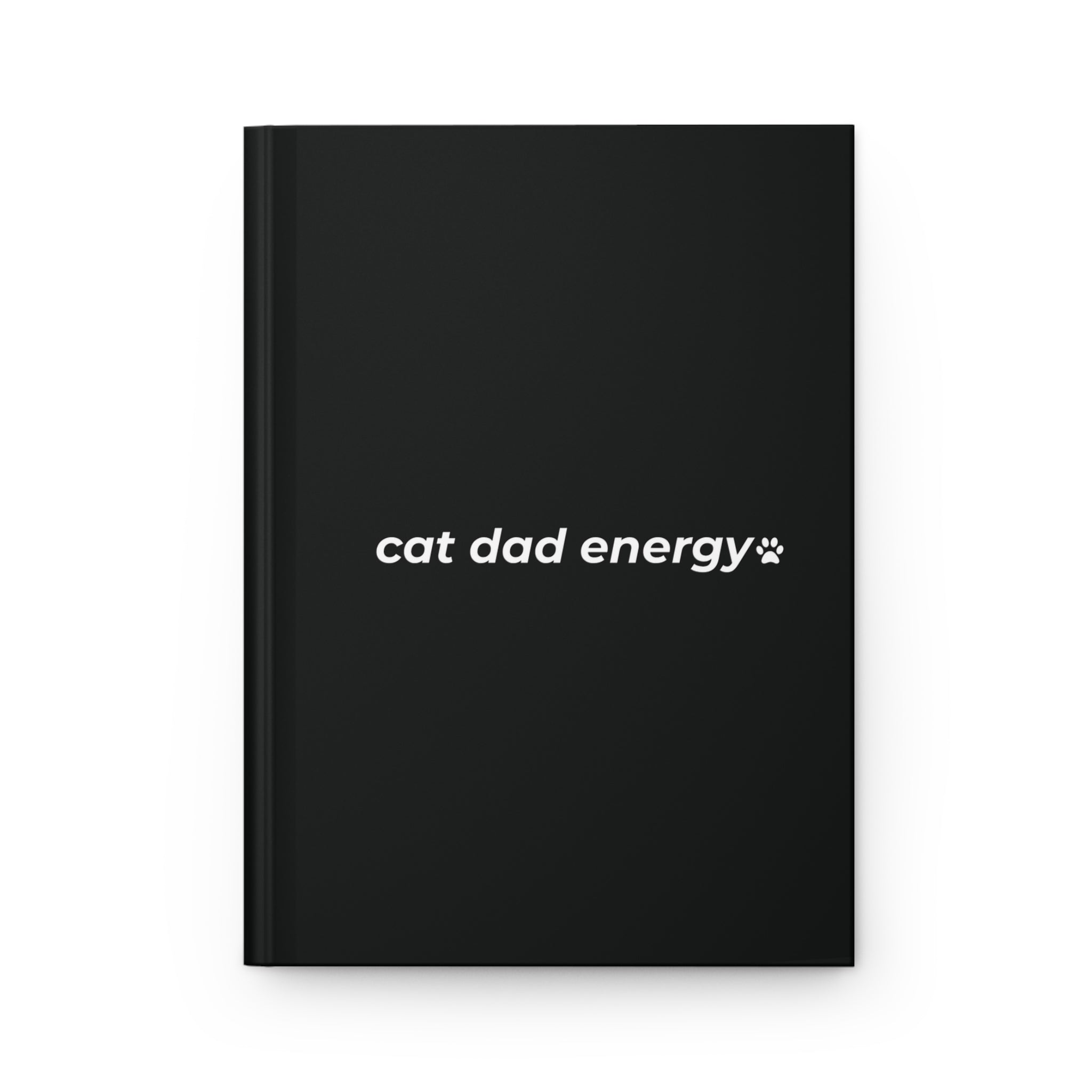 cat dad energy. ™ Hardcover Journal